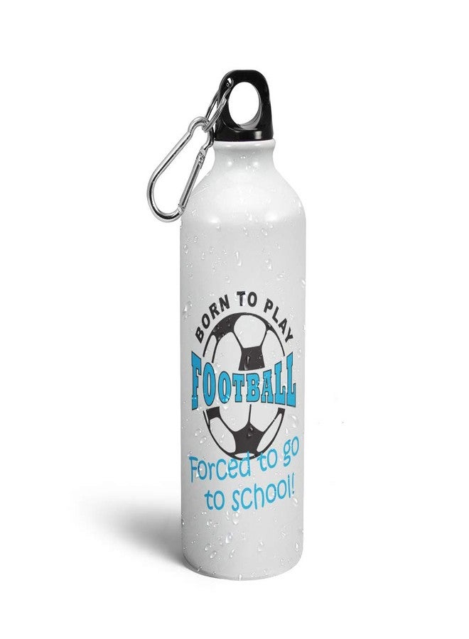 Prink Born to Play Football Print Water Bottle | Sipper for Players | Printed Aluminium Funky Bottle for Men, Boys, Sports, School | 600ml - Image 1